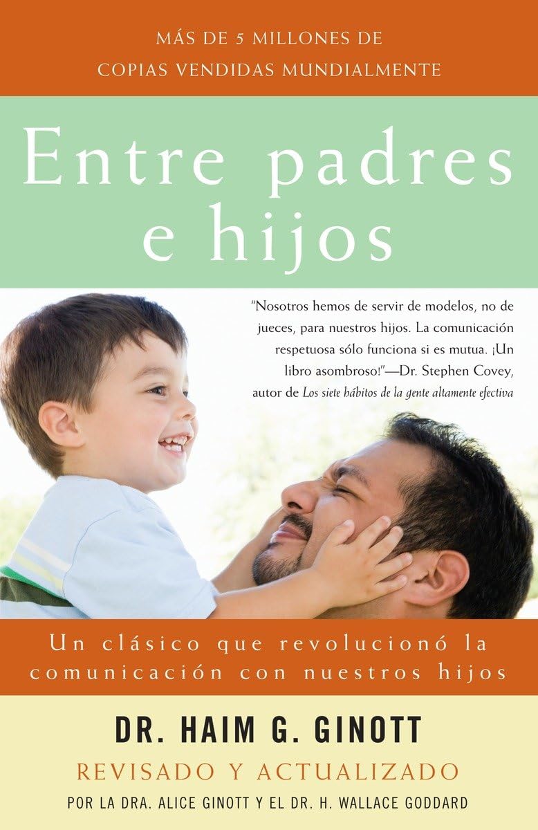 Entre Padres E Hijos: Un Clsico Que Revoluciono La Comunicacion Con Nuestros Hijos book