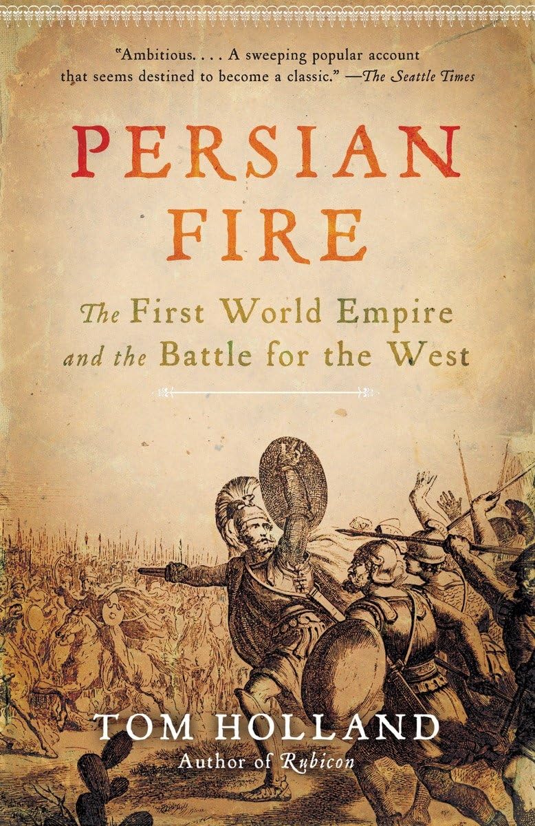 Persian Fire: The First World Empire and the Battle for the West Ancient Times