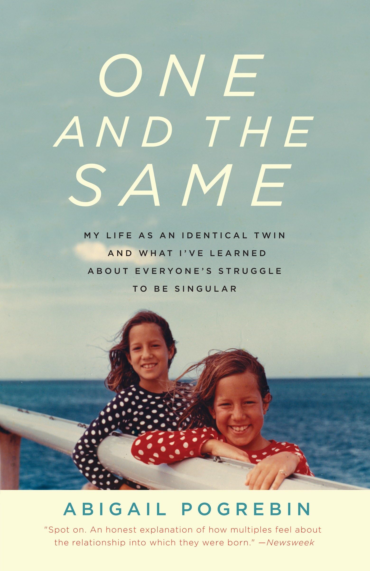 One and the Same: My Life as an Identical Twin and What I've Learned About Everyone's Struggle to Be Singular book