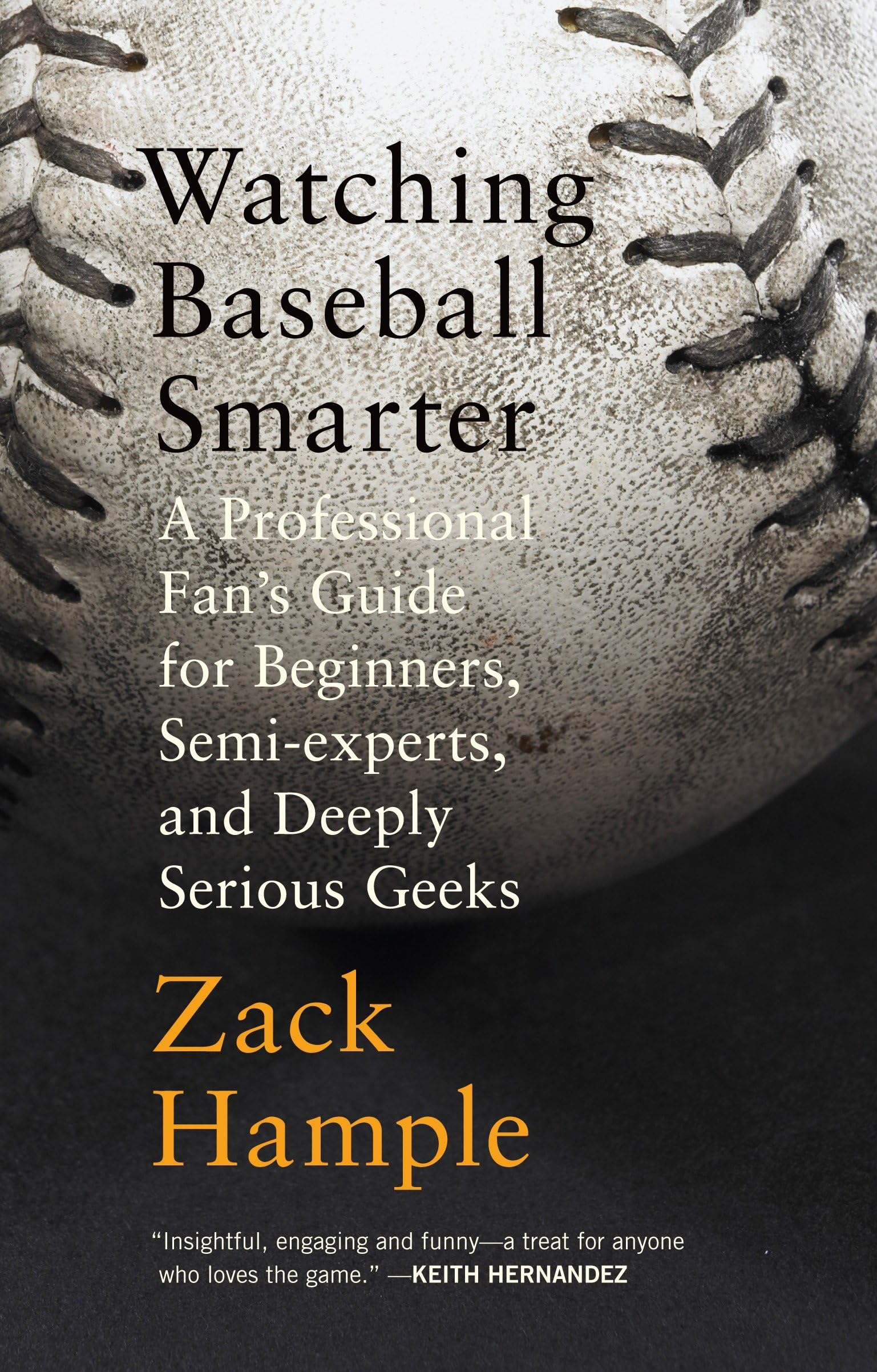 Watching Baseball Smarter: A Professional Fan's Guide for Beginners, Semi-experts, and Deeply Serious Geeks (Vintage) Leisure & Fun
