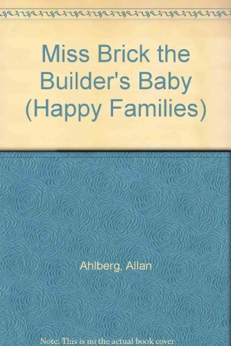 Miss Brick the Builder's Baby (Happy Families) Novels & Short Stories