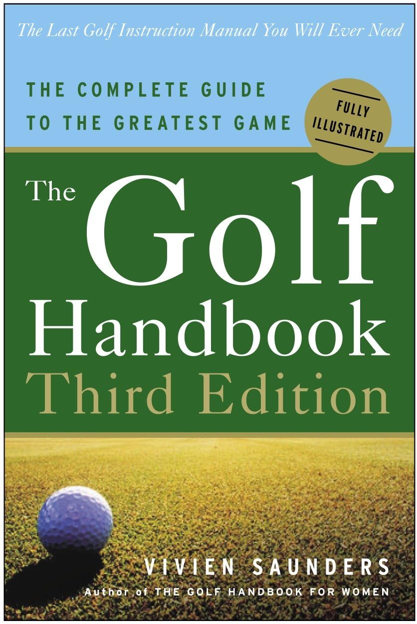 The Golf Handbook, Third Edition: The Complete Guide to the Greatest Game Reference Books