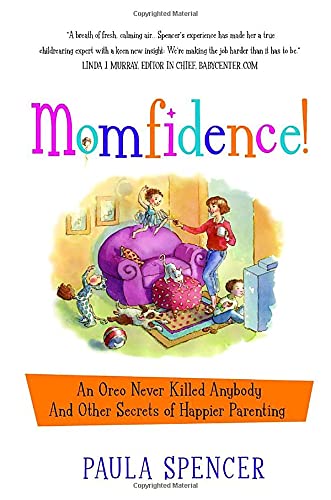 Momfidence!: An Oreo Never Killed Anybody and Other Secrets of Happier Parenting Parents & Children