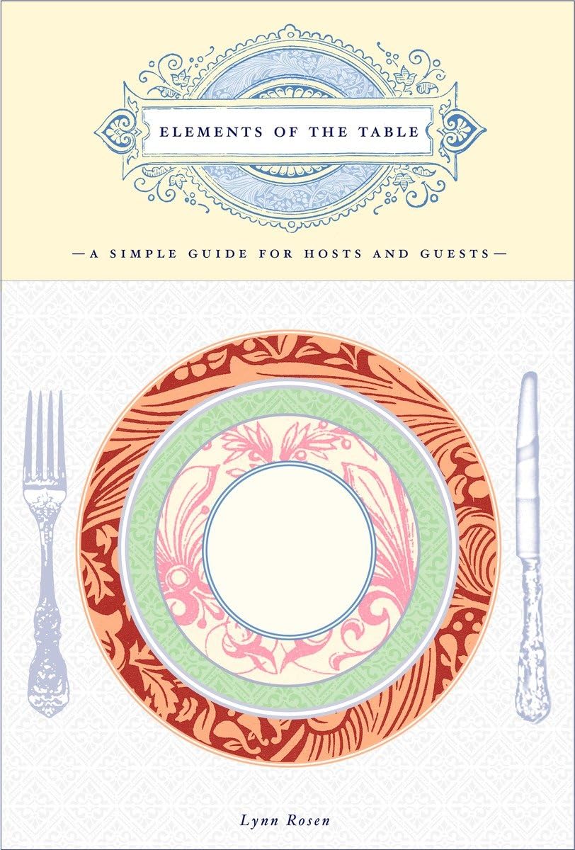 Elements of the Table: A Simple Guide for Hosts and Guests Film, Art & Culture