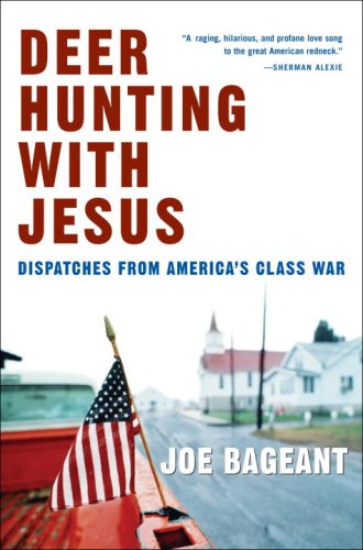 Deer Hunting with Jesus: Dispatches from America's Class War Social Sciences
