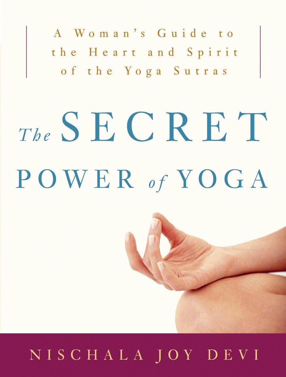 The Secret Power of Yoga: A Woman's Guide to the Heart and Spirit of the Yoga Sutras Health, Nutrition & Fitness