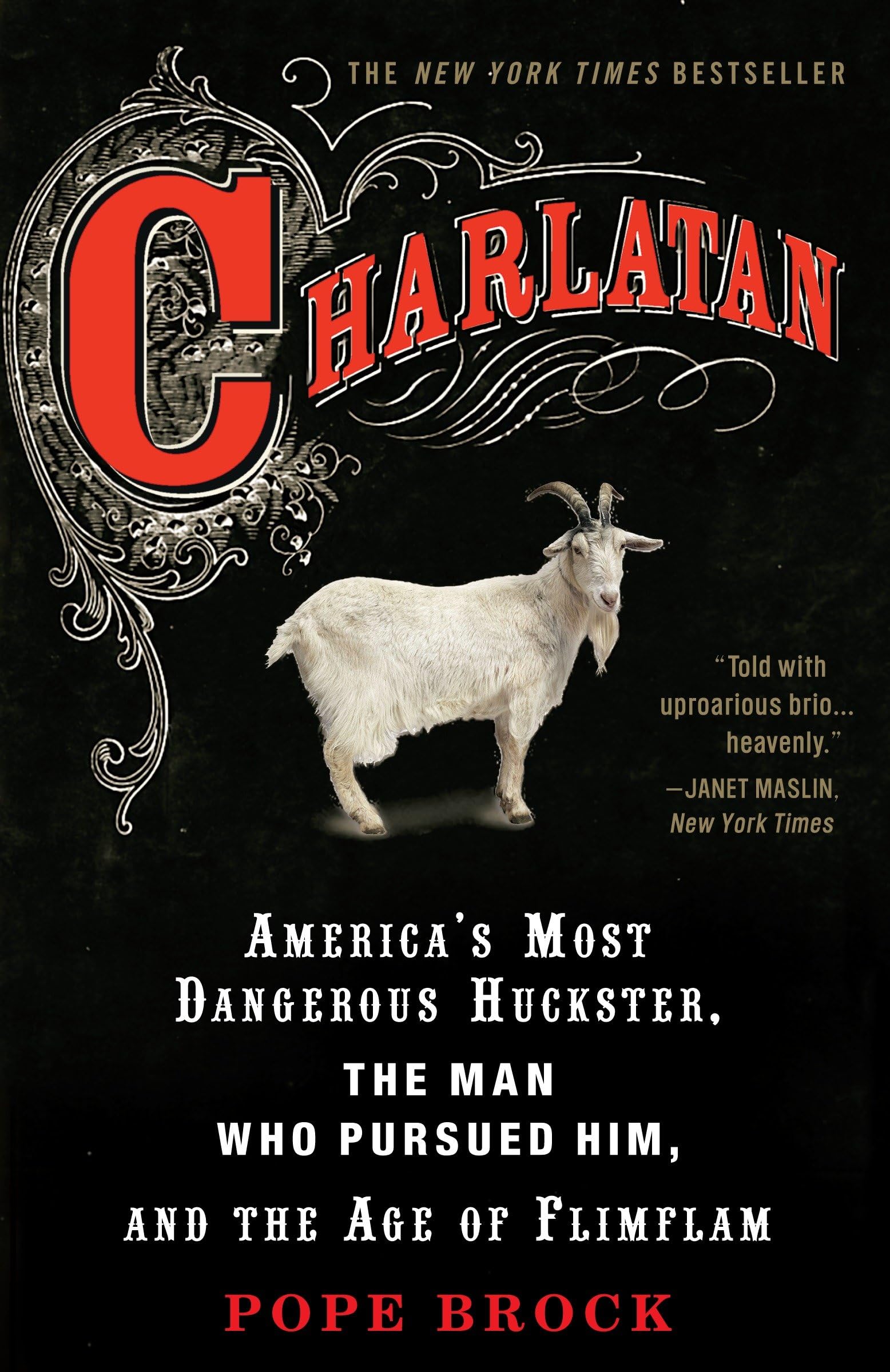 Charlatan: America's Most Dangerous Huckster, the Man Who Pursued Him, and the Age of Flimflam Medicine