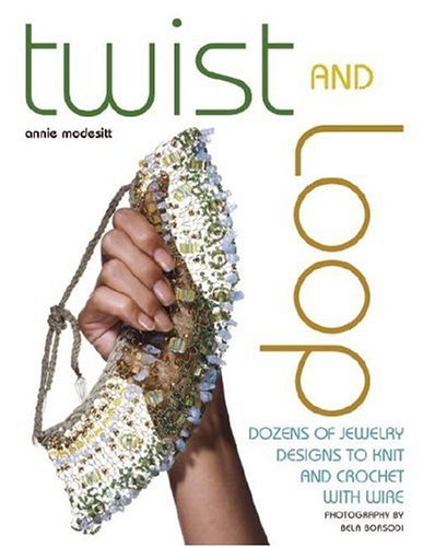 Twist And Loop: Dozens of Jewelry Designs to Knit And Crochet With Wire Hobbies & Crafts