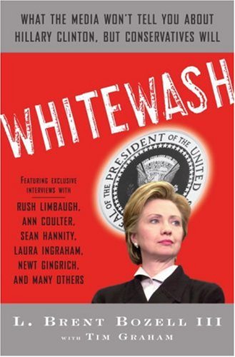 Whitewash: What the Media Won't Tell You About Hillary Clinton, but Conservatives Will Media & Communication