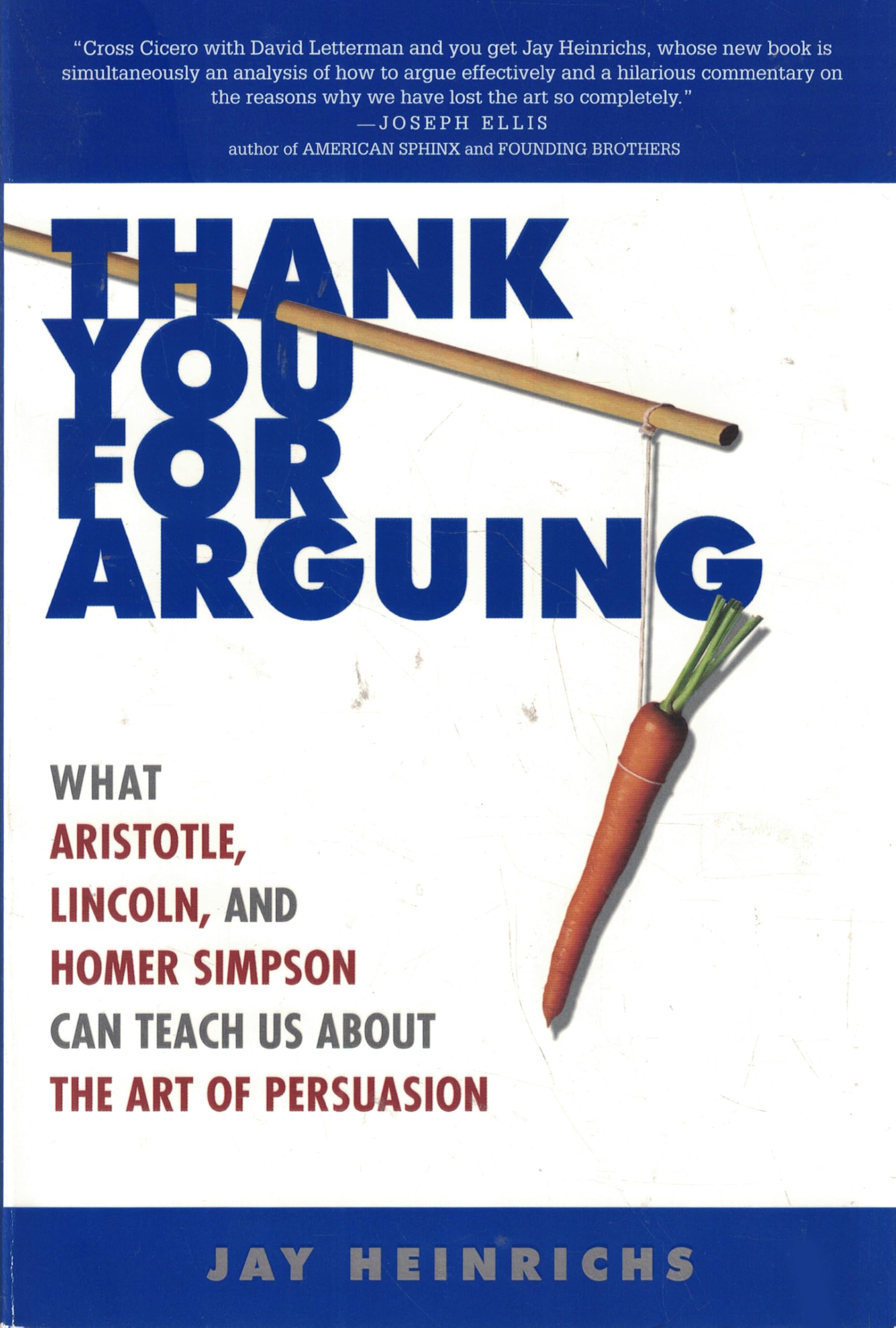 Thank You for Arguing: What Aristotle, Lincoln, And Homer Simpson Can Teach Us About the Art of Persuasion Business, Finance & Career