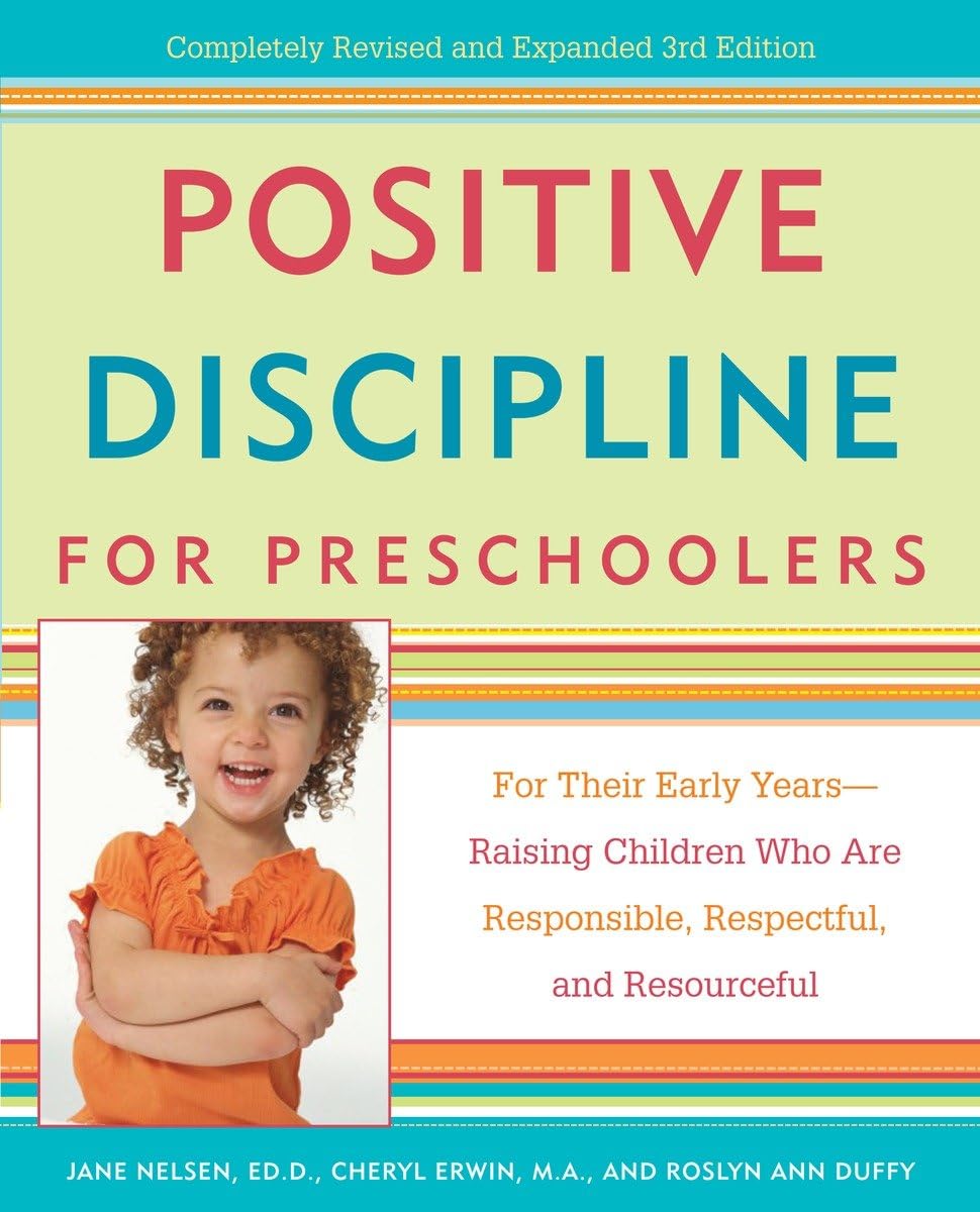 Positive Discipline for Preschoolers: For Their Early Years--Raising Children Who are Responsible, Respectful, and Resourceful Social Sciences