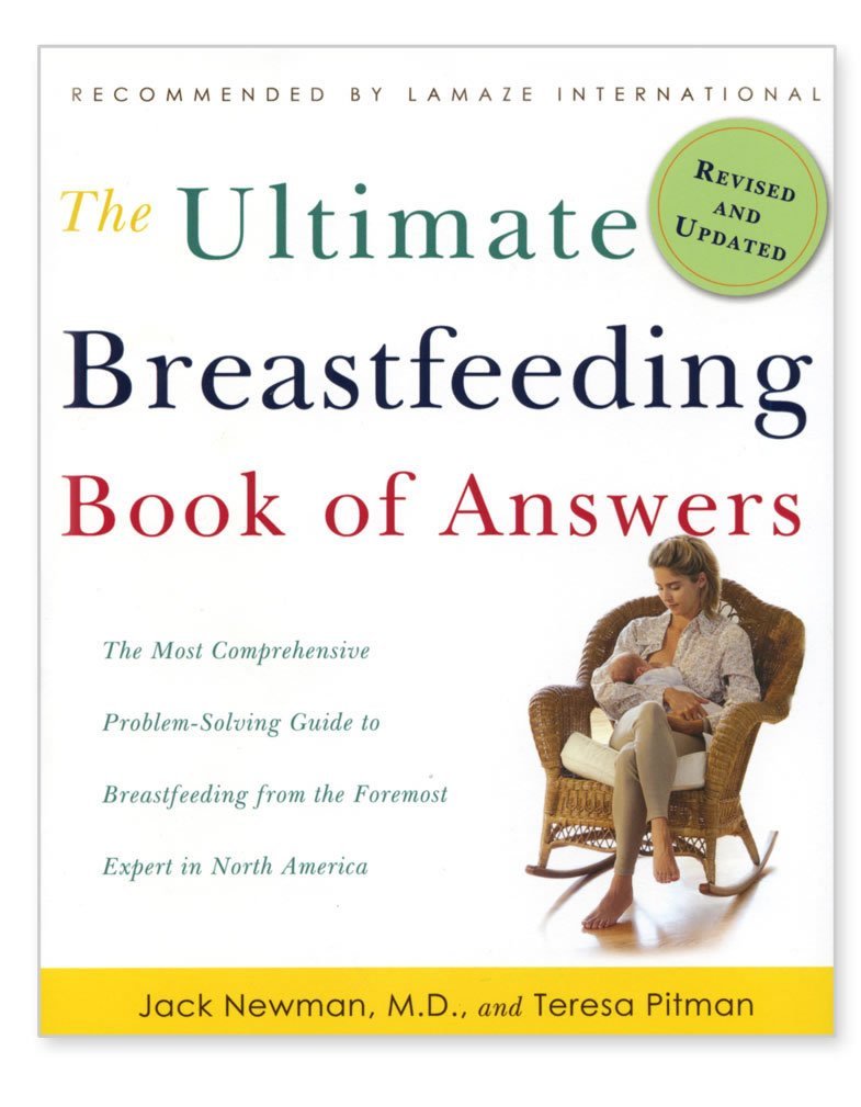 The Ultimate Breastfeeding Book of Answers: The Most Comprehensive Problem-solving Guide to Breastfeeding from the Foremost Expert in North America Health, Nutrition & Fitness