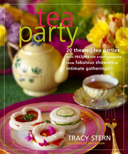 Tea Party: 20 Themed Tea Parties With Recipes for Every Occasion, from Fabulous Showers to Intimate Gatherings Leisure & Fun