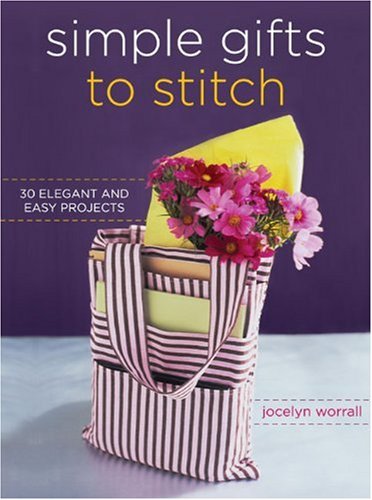 Simple Gifts to Stitch: 30 Elegant and Easy Projects Hobbies & Crafts
