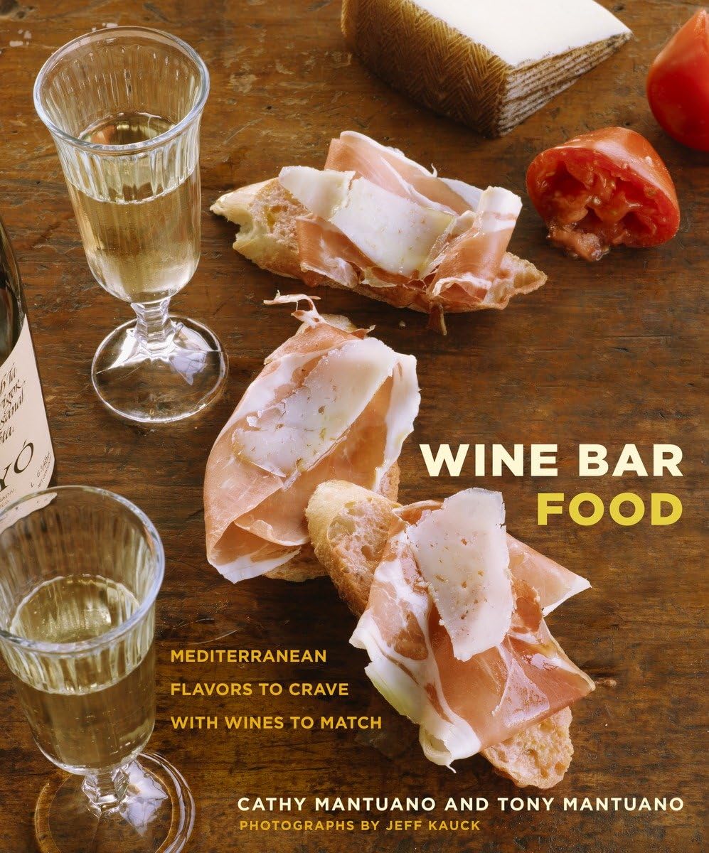 Wine Bar Food: Mediterranean Flavors to Crave with Wines to Match: A Cookbook Leisure, Home & Garden