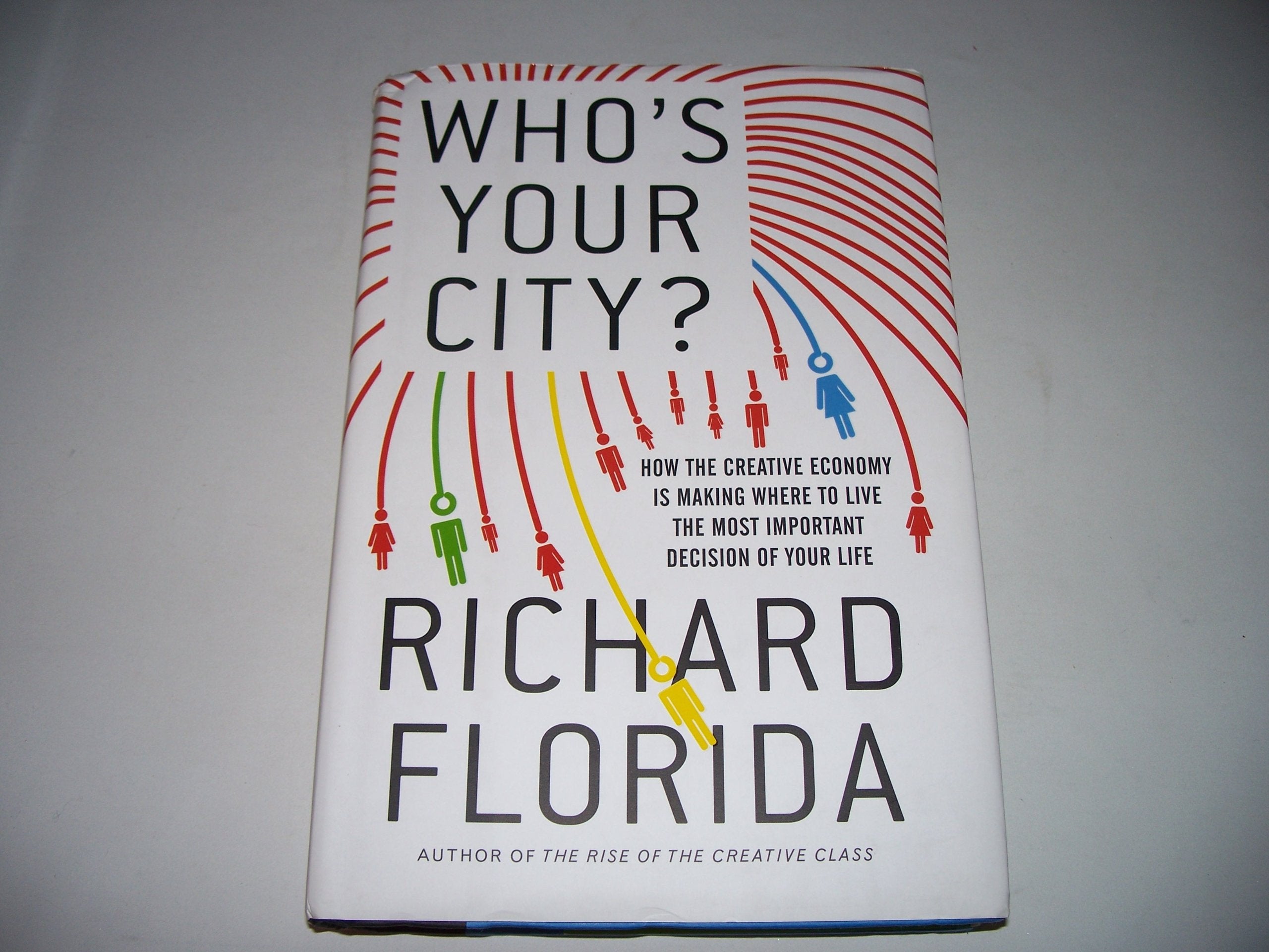 Who's Your City?: How the Creative Economy Is Making Where to Live the Most Important Decision of Your Life Social Sciences