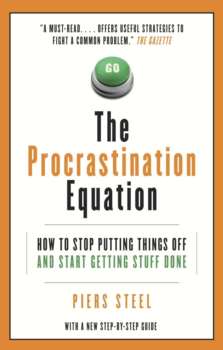 The Procrastination Equation: How to Stop Putting Things Off and Start Getting Stuff Done book