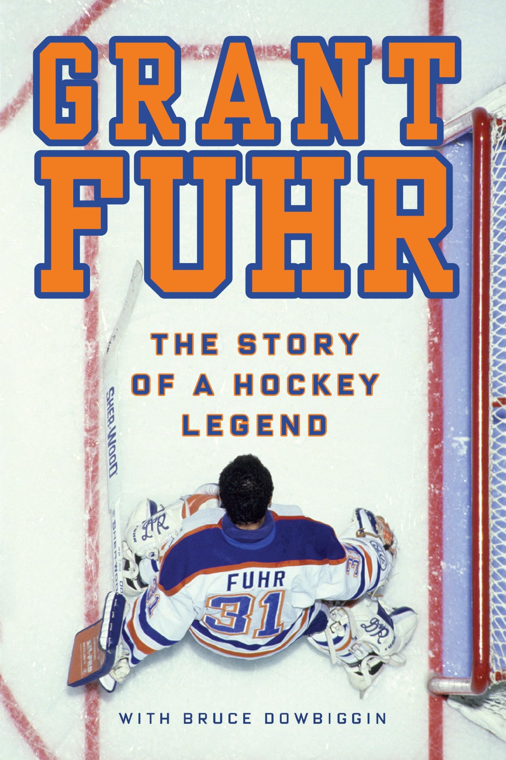 Grant Fuhr: The Story of a Hockey Legend Social Sciences