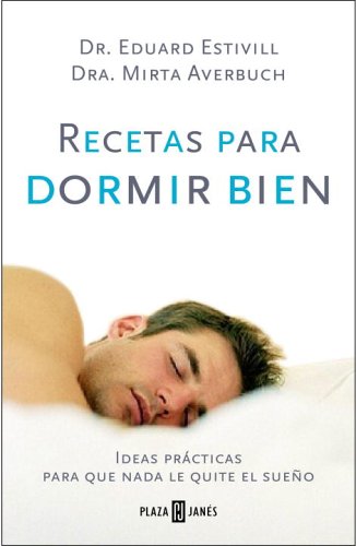 Recetas Para Dormir Bien / Prescriptions to Sleep Well: Ideas Practicas Para Que Nada Le Quite El Sueno book