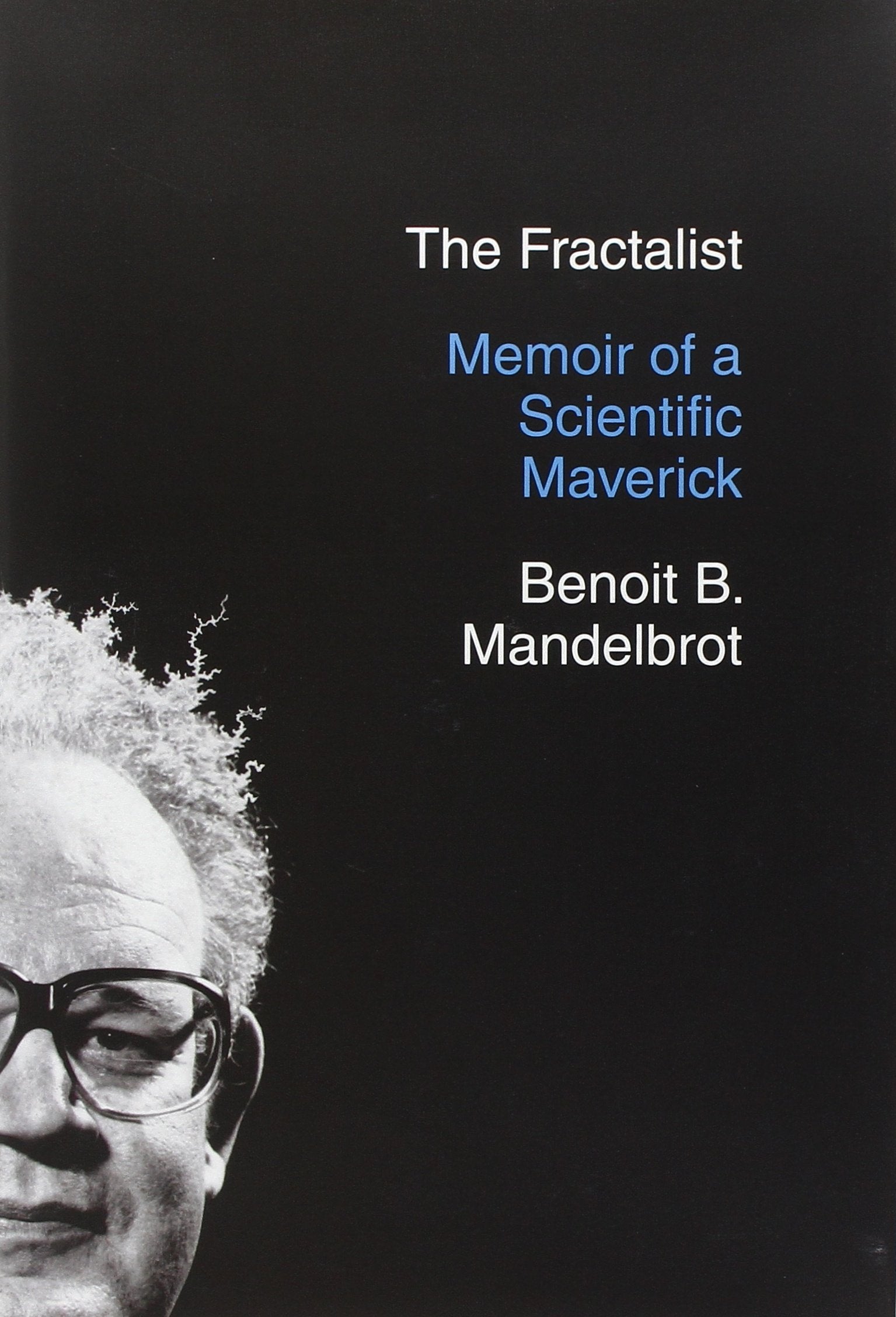 The Fractalist: Memoir of a Scientific Maverick Science
