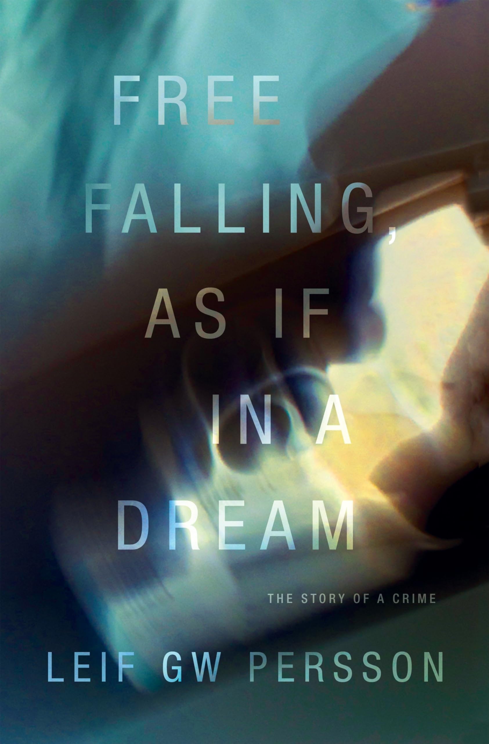 Free Falling, As If in a Dream: The Story of a Crime (Story of a Crime Series) Contemporary literature Books