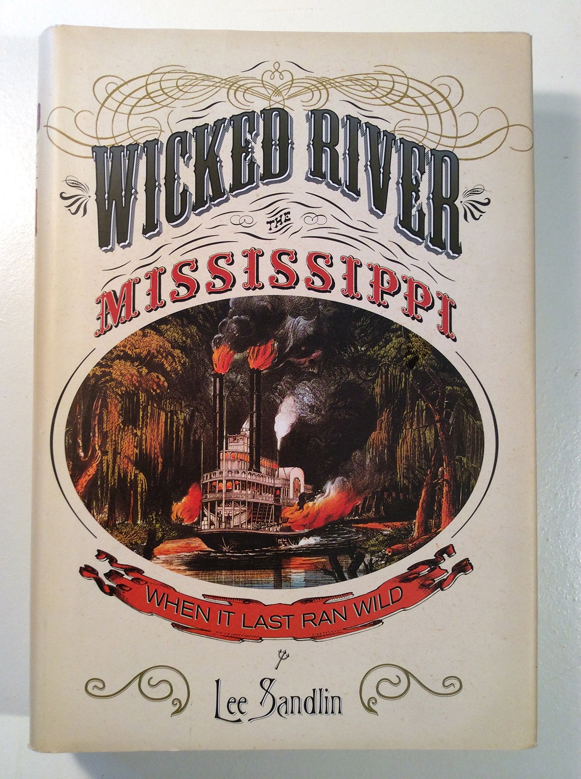 Wicked River: The Mississippi When It Last Ran Wild Politics & History