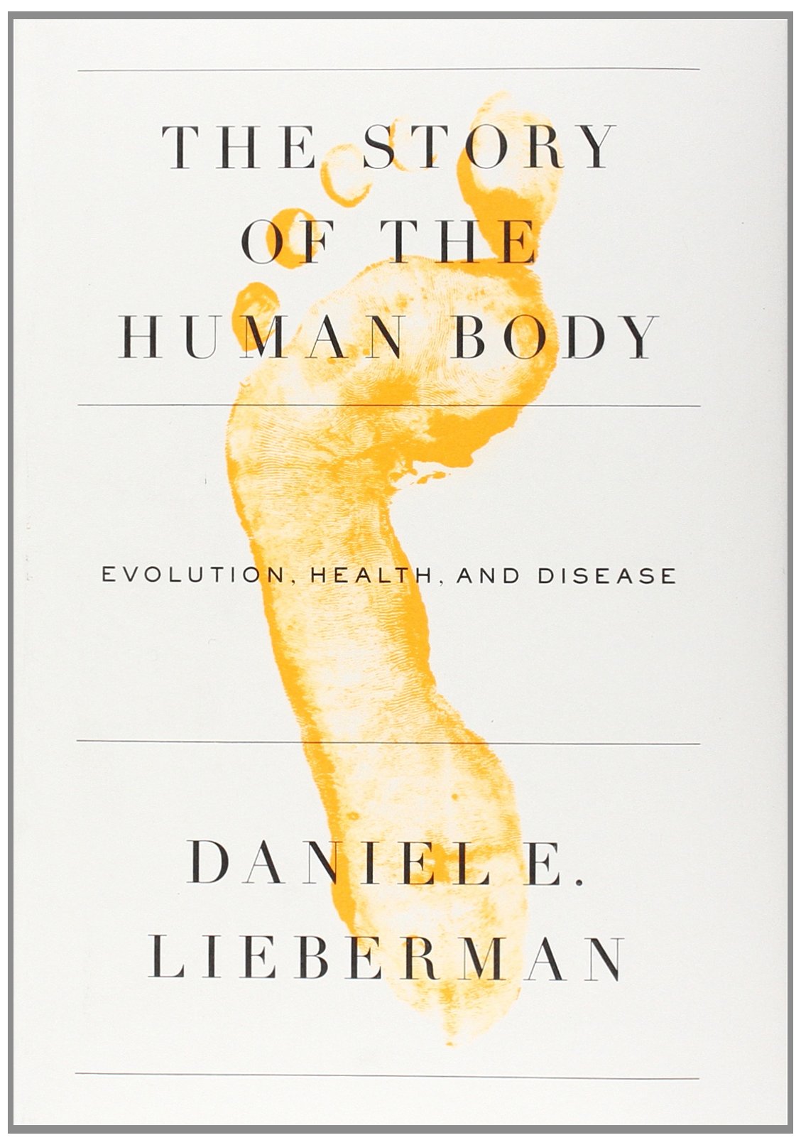 The Story of the Human Body: Evolution, Health, and Disease Natural Sciences