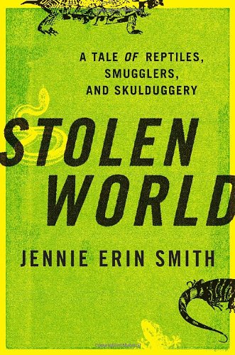 Stolen World: A Tale of Reptiles, Smugglers, and Skulduggery Politics & Society