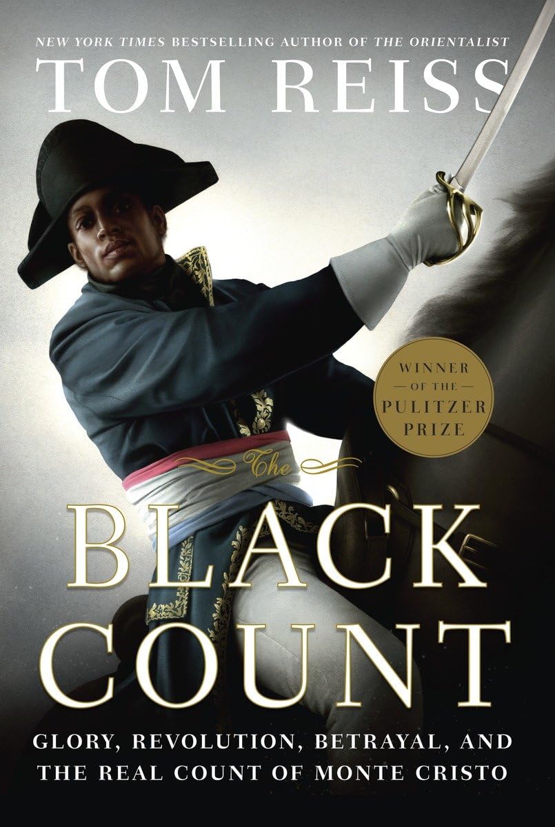 The Black Count: Glory, Revolution, Betrayal, and the Real Count of Monte Cristo Politics & Society