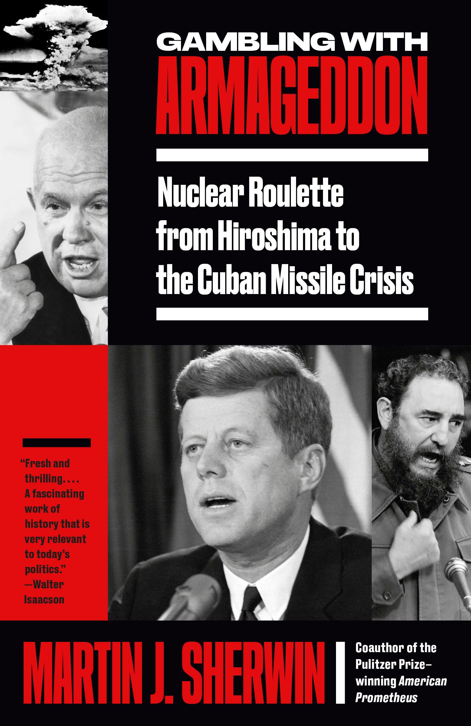 Gambling with Armageddon: Nuclear Roulette from Hiroshima to the Cuban Missile Crisis Social Sciences