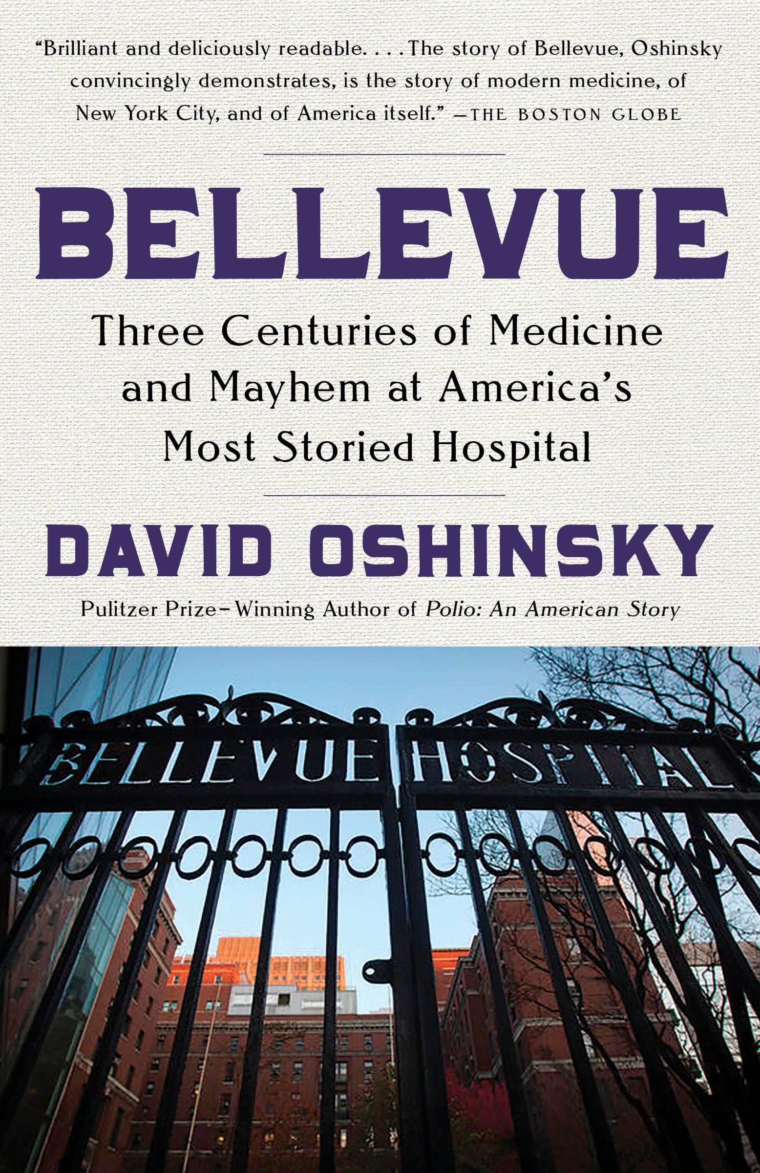 Bellevue: Three Centuries of Medicine and Mayhem at America's Most Storied Hospital Medicine