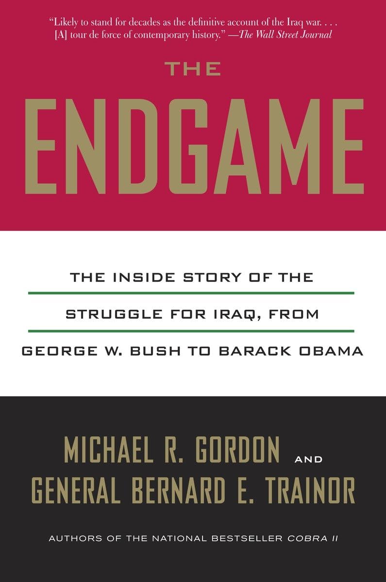 The Endgame: The Inside Story of the Struggle for Iraq, from George W. Bush to Barack Obama Social Sciences