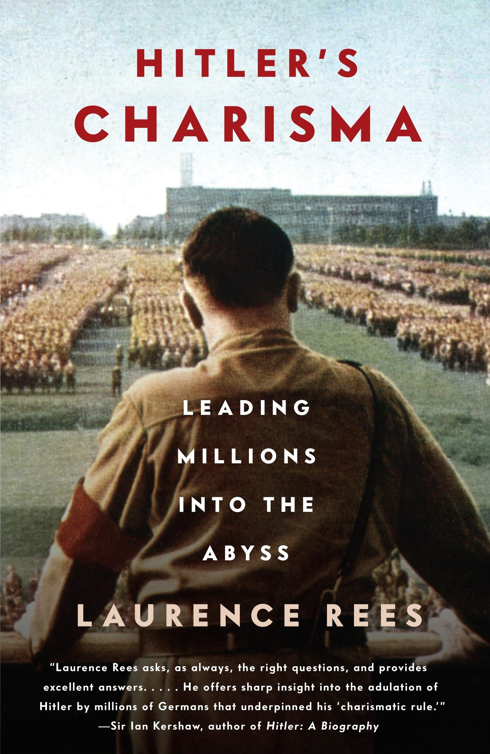 Hitler's Charisma: Leading Millions Into the Abyss Politics & Society