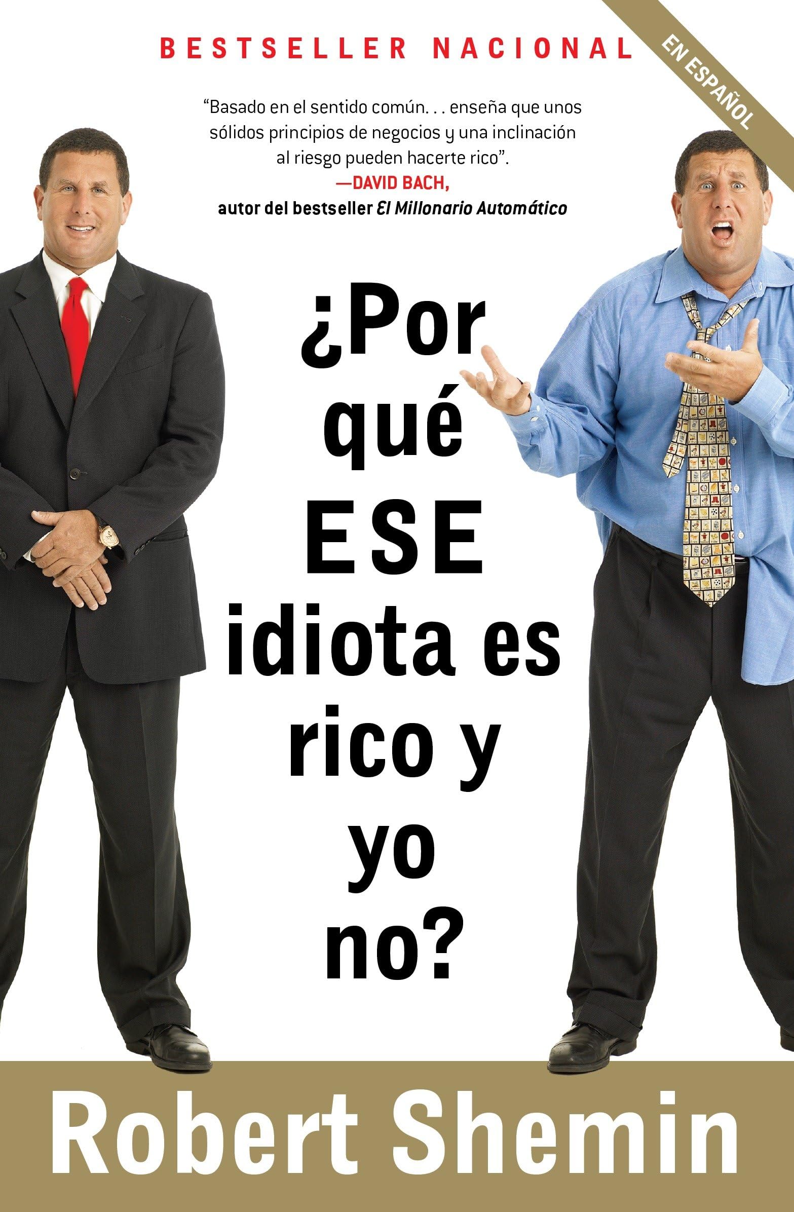 ¿por Qué Ese Idiota Es Rico Y Yo No? Business, Finance & Career
