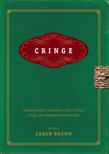 Cringe: Teenage Diaries, Journals, Notes, Letters, Poems, and Abandoned Rock Operas book