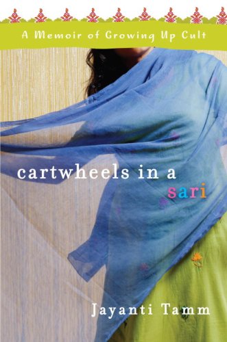 Cartwheels in a Sari: A Memoir of Growing Up Cult Art & Literature