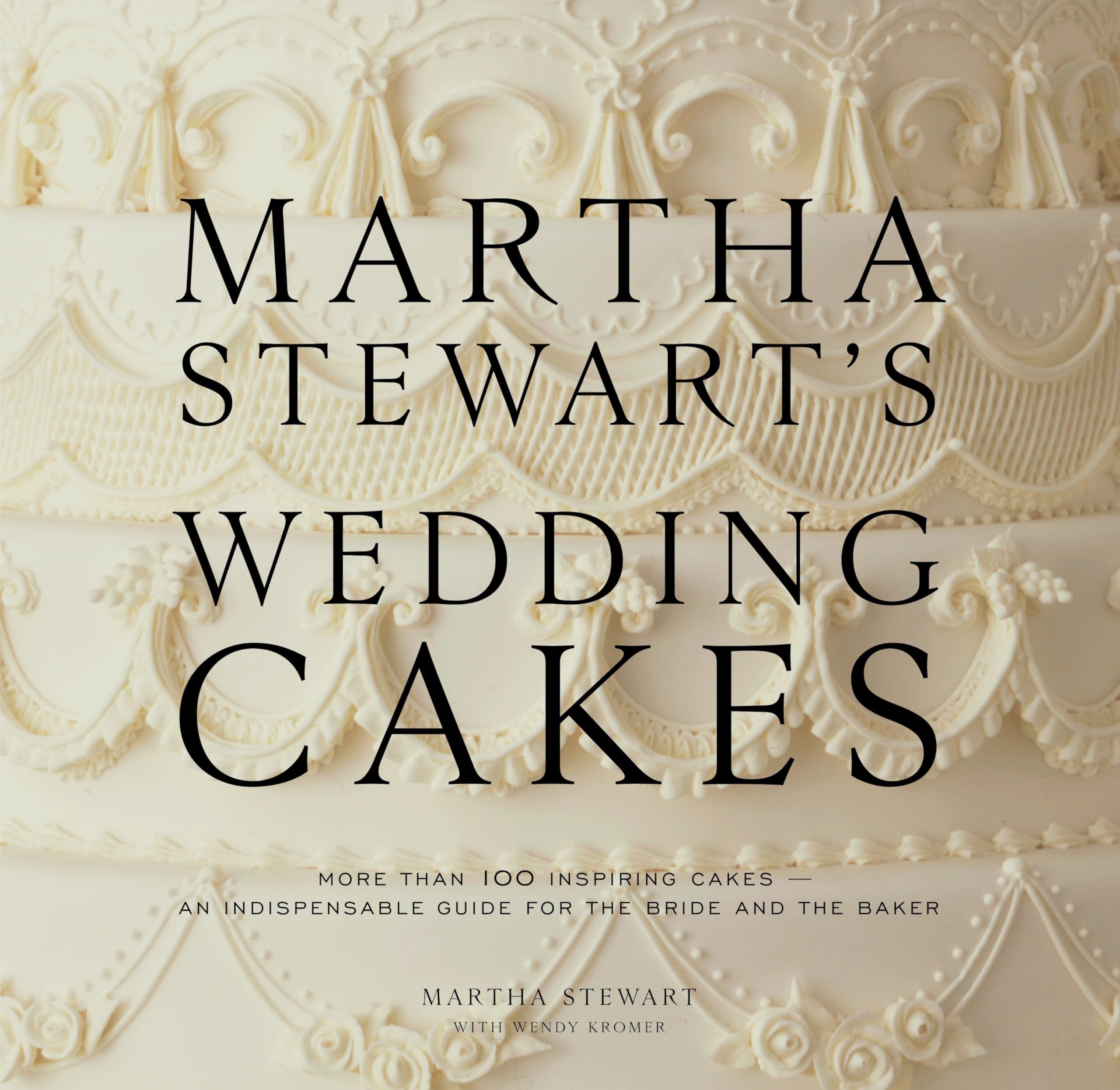 Martha Stewart's Wedding Cakes: More Than 100 Inspiring Cakes--An Indispensable Guide for the Bride and the Baker book