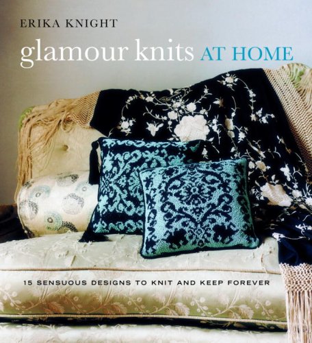 Glamour Knits at Home: 15 Sensuous Designs to Knit and Keep Forever book