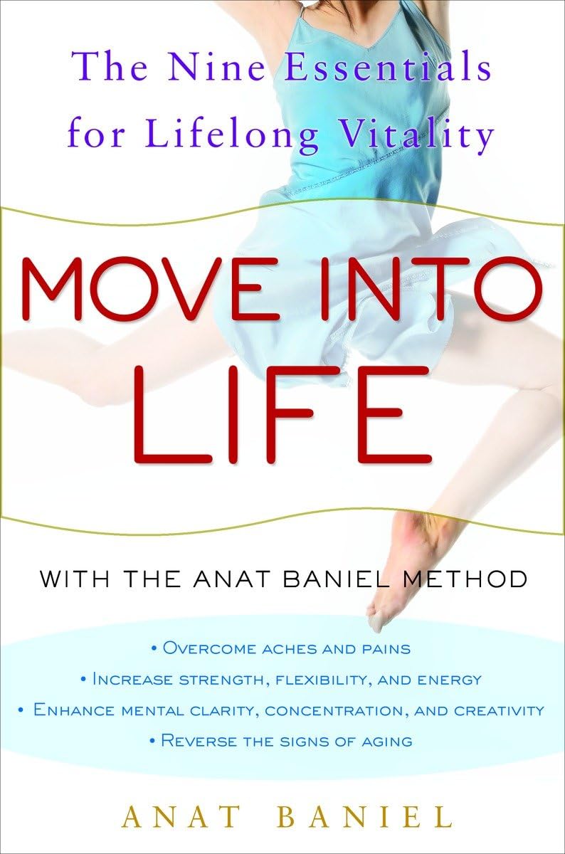 Move into Life: The Nine Essentials for Lifelong Vitality Health, Nutrition & Fitness