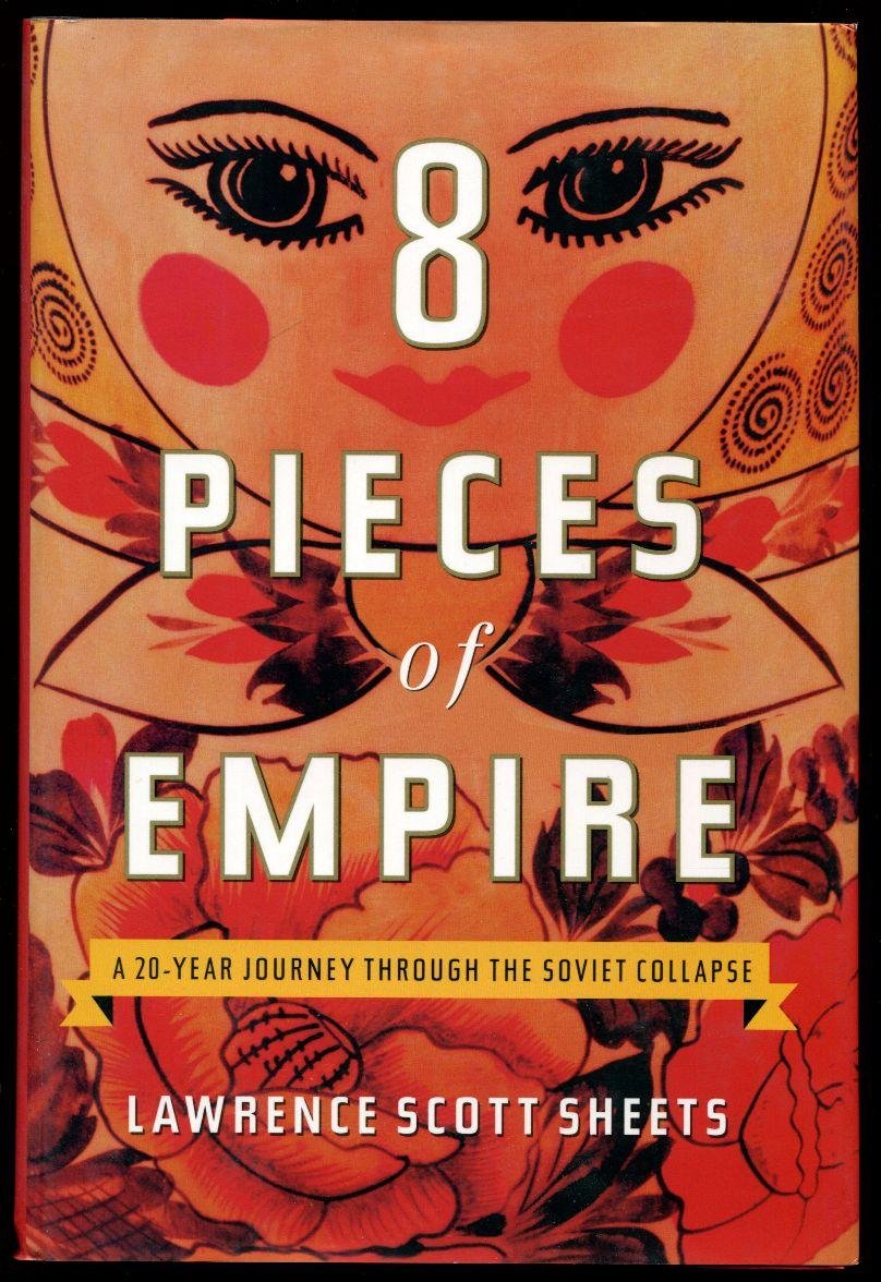 Eight Pieces of Empire: A 20-Year Journey Through the Soviet Collapse Film, Art & Culture
