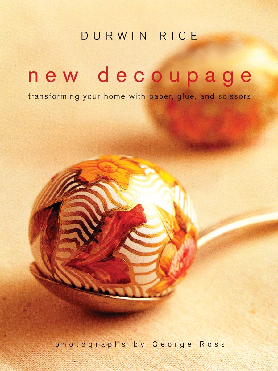 New Decoupage: Transforming Your Home With Paper, Glue, and Scissors Hobbies & Crafts