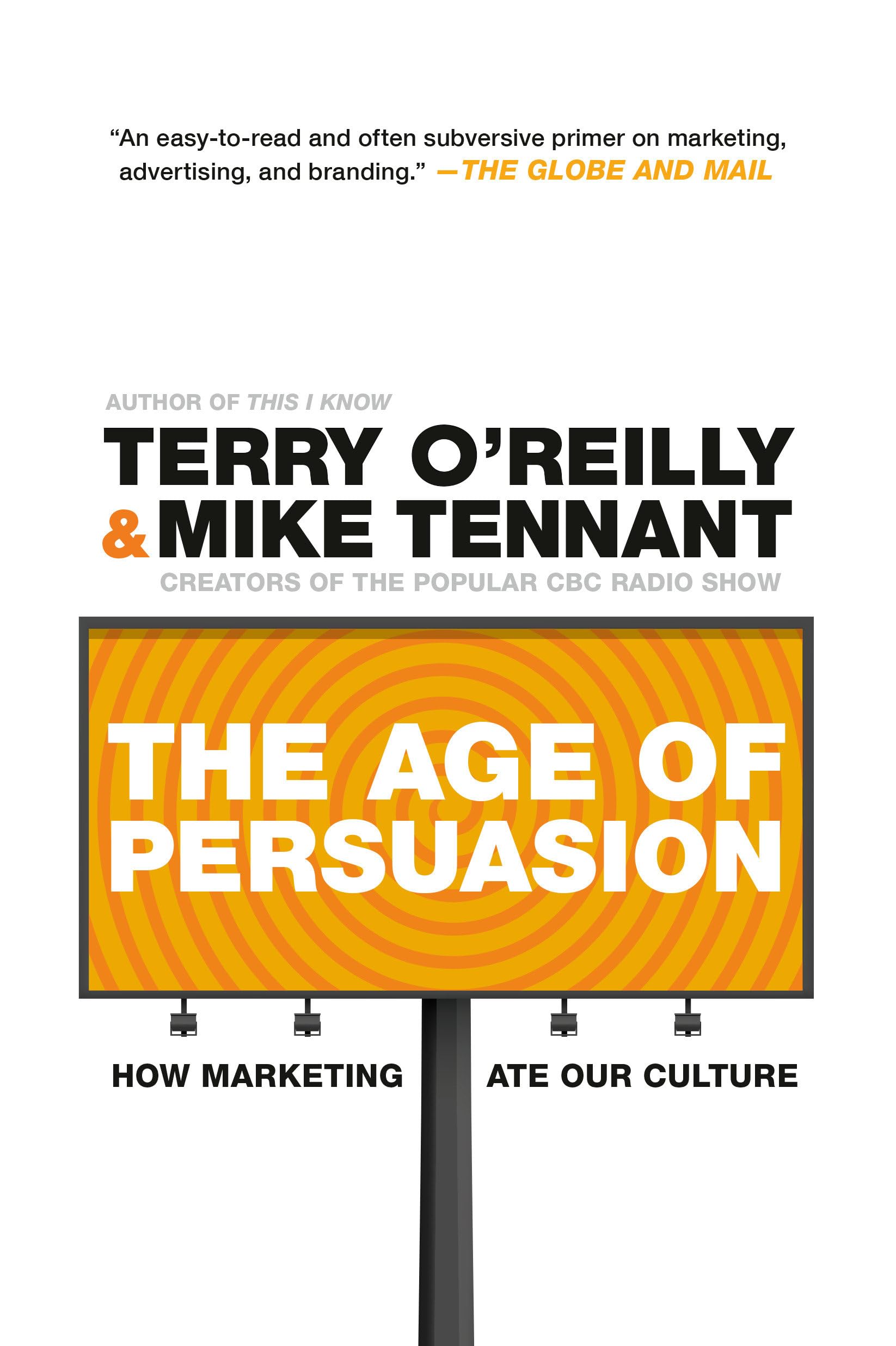 The Age of Persuasion: How Marketing Ate Our Culture Media & Communication