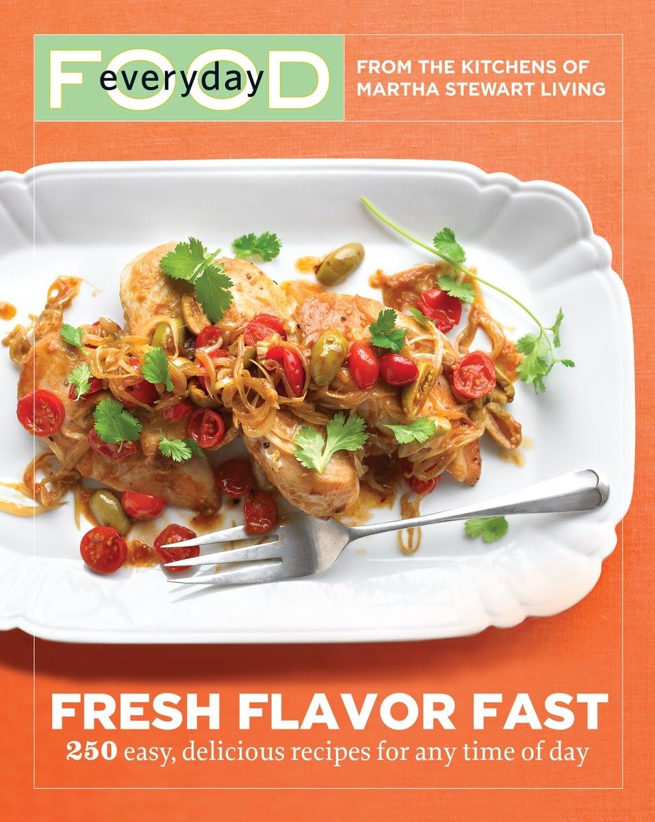 Everyday Food: Fresh Flavor Fast: 250 Easy, Delicious Recipes for Any Time of Day Leisure, Home & Garden