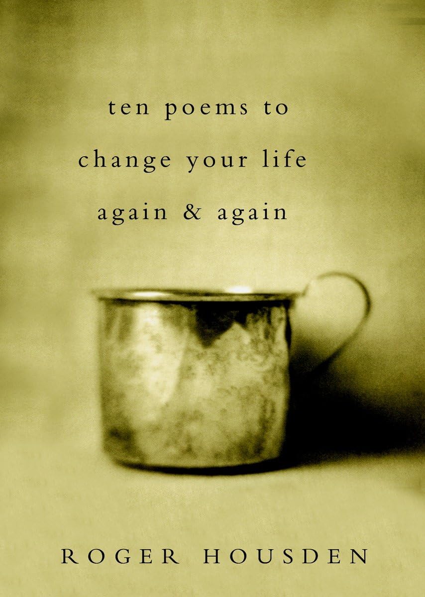 Ten Poems to Change Your Life Again and Again Poetry