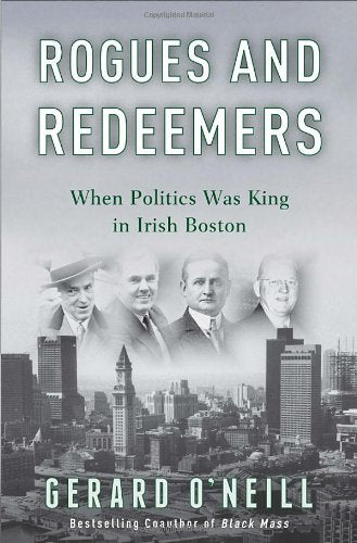 Rogues and Redeemers: When Politics Was King in Irish Boston Social Sciences