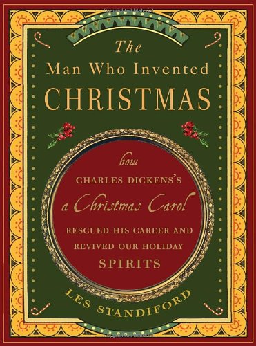 The Man Who Invented Christmas: How Charles Dickens's A Christmas Carol Rescued His Career and Revived Our Holiday Spirits Contemporary literature Books