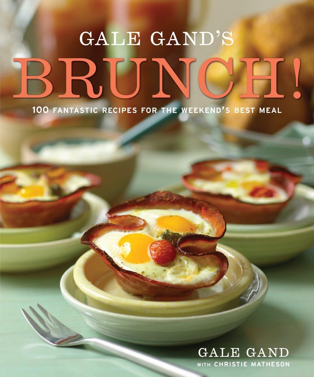 Gale Gand's Brunch!: 100 Fantastic Recipes for the Weekend's Best Meal: A Cookbook Leisure, Home & Garden