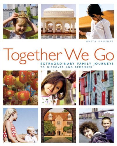 Together We Go: Extraordinary Family Journeys to Discover and Remember Travel Guides