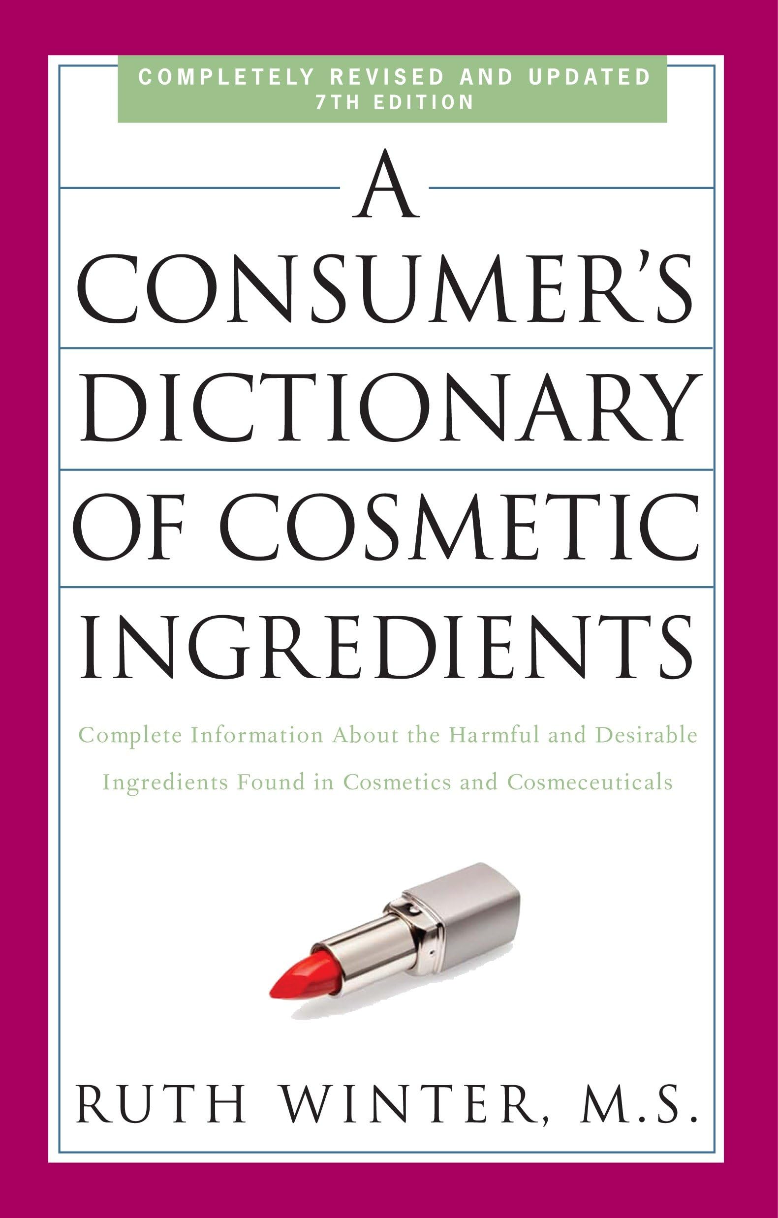 A Consumer's Dictionary of Cosmetic Ingredients, 7th Edition Business, Finance & Career
