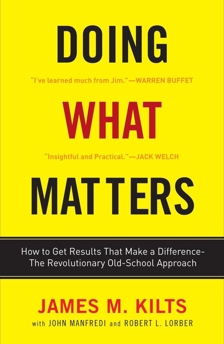 Doing What Matters: How to Get Results That Make a Difference - The Revolutionary Old-School Approach Law